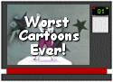 Worst Cartoons Ever!